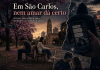 Em São Carlos, nem amar dá certo