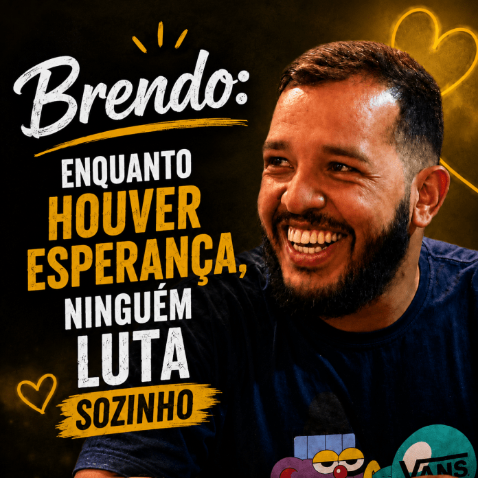 Brendo: enquanto houver esperança, ninguém luta sozinho Brendo: enquanto houver esperança, ninguém luta sozinho