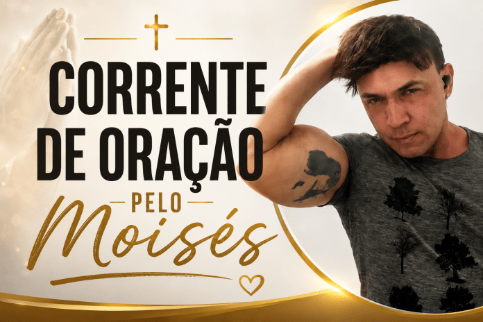 Corrente de oração pelo Moisés Corrente de oração pelo Moisés
